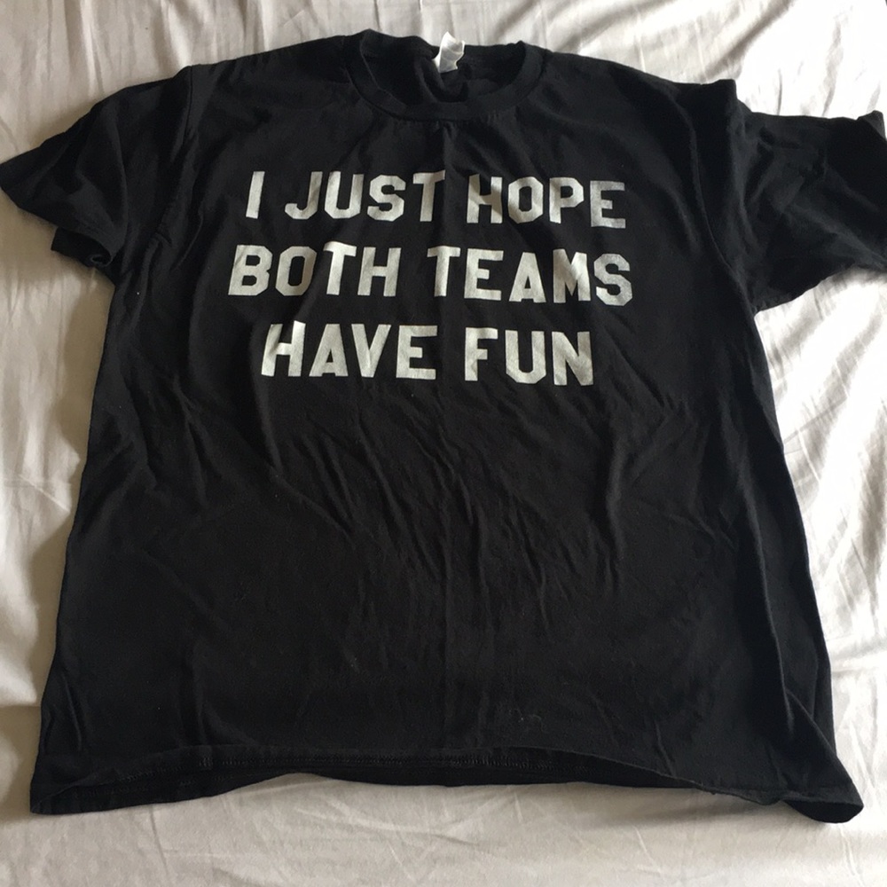 “I just both teams have fun” sports tee